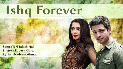 Teri Talash Hai (HD FULL SONG)  Hindi Song By Zubeen Garg  Ishq Forever
