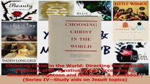 Choosing Christ in the World Directing the Spiritual Exercises of St Ignatius Loyola PDF