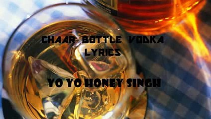 CHAAR BOTTLE VODKA LYRICS _ YO YO HONEY SINGH _ SUNNY LEONE