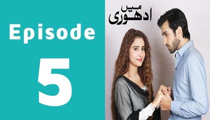 Mein Adhuri Episode 5 Full on Ary Digital in High Quality