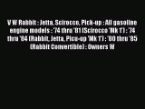 V W Rabbit : Jetta Scirocco Pick-up : All gasoline engine models : '74 thru '81 (Scirocco 'Mk