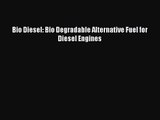 Bio Diesel: Bio Degradable Alternative Fuel for Diesel Engines PDF Download