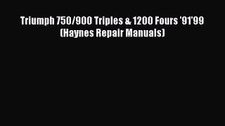 Triumph 750/900 Triples & 1200 Fours '91'99 (Haynes Repair Manuals) PDF Download