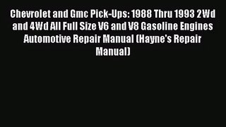 Chevrolet and Gmc Pick-Ups: 1988 Thru 1993 2Wd and 4Wd All Full Size V6 and V8 Gasoline Engines