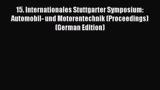 15. Internationales Stuttgarter Symposium: Automobil- und Motorentechnik (Proceedings) (German