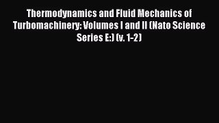 Thermodynamics and Fluid Mechanics of Turbomachinery: Volumes I and II (Nato Science Series