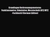 Grundlagen Verbrennungsmotoren: Funktionsweise Simulation Messtechnik (ATZ/MTZ-Fachbuch) (German