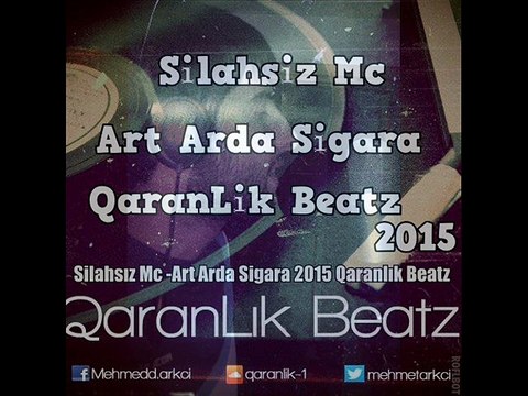 Silahsız Mc -Art Arda Sigara 2015 Qaranlık Beatz Tokat ARABESK RAP