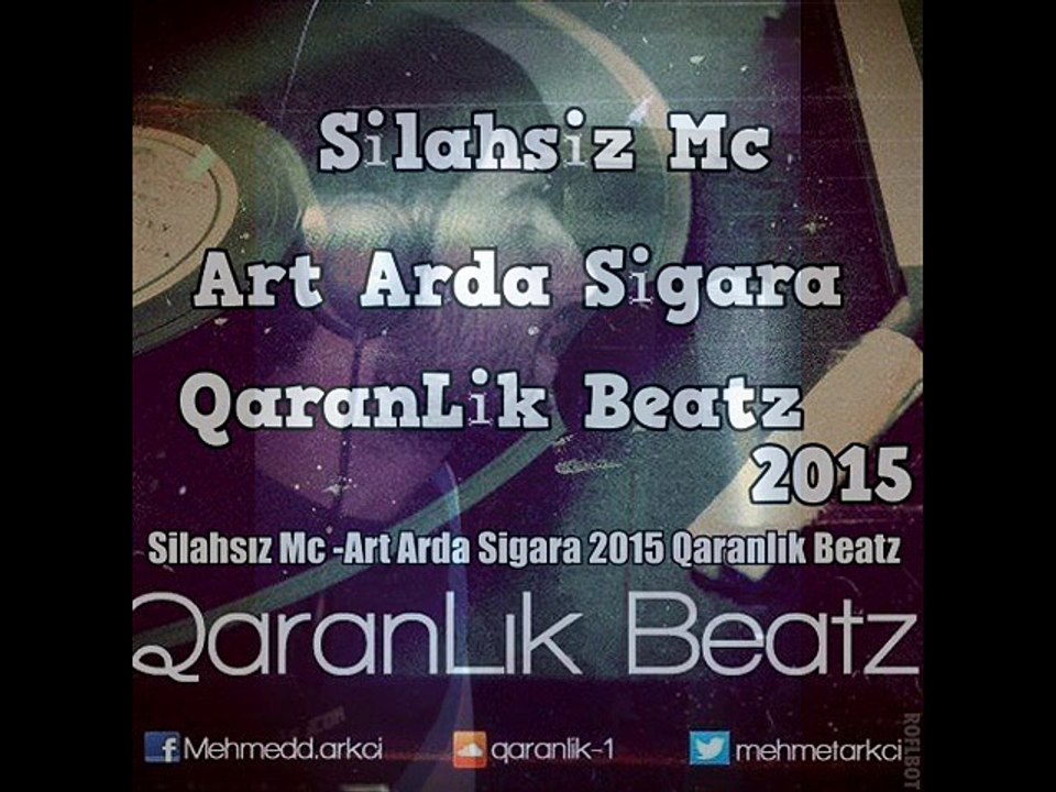 Silahsız Mc -Art Arda Sigara 2015 Qaranlık Beatz Tokat ARABESK RAP