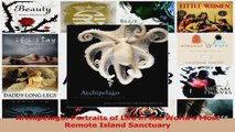 Read  Archipelago Portraits of Life in the Worlds Most Remote Island Sanctuary Ebook Free