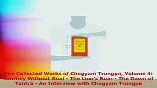 The Collected Works of Chogyam Trungpa Volume 4 Journey Without Goal  The Lions Roar  Download