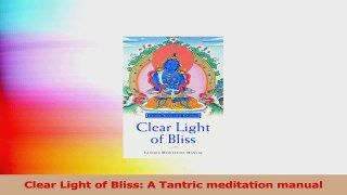 Clear Light of Bliss A Tantric meditation manual Read Online