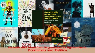 PDF Download  Genetically Modified Organisms in Agriculture Economics and Politics Download Online