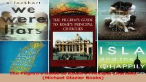 Read  The Pilgrims Guide to Romes Principal Churches Michael Glazier Books PDF Online