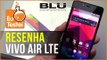 Smartphone BLU Vivo Air LTE - Vídeo Resenha EuTestei Brasil