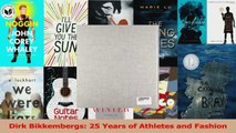 Read  Dirk Bikkembergs 25 Years of Athletes and Fashion PDF Free