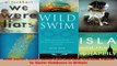 Download  Wild Swim River Lake Lido and Sea the Best Places to Swim Outdoors in Britain Ebook Online
