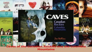 Download  Caves of the Canadian Rockies and the Columbia Mountains PDF Free