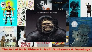 Download  The Art of Nick Sikkuark Inuit Sculptures  Drawings PDF Online