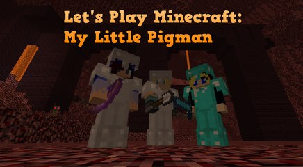 Let's Play Minecraft: My Little Pigman