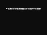 [Read] Praxishandbuch Medizin und Gesundheit Online