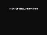 Iss was Du willst: ...Das Kochbuch PDF Ebook herunterladen gratis