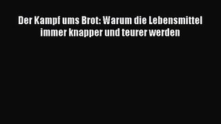 [PDF] Der Kampf ums Brot: Warum die Lebensmittel immer knapper und teurer werden Full Ebook