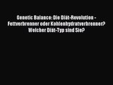 Genetic Balance: Die Diät-Revolution - Fettverbrenner oder Kohlenhydratverbrenner? Welcher