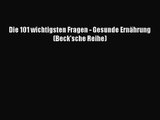 [PDF] Die 101 wichtigsten Fragen - Gesunde Ernährung (Beck'sche Reihe) Online