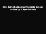 [Download] Killer Quartett: Adipositas Hypertonie Diabetes mellitus Typ II Hyperlipidämie Online