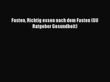 [PDF Download] Fasten Richtig essen nach dem Fasten (GU Ratgeber Gesundheit) Full Ebook