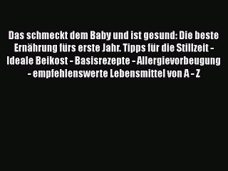 Video herunterladen: [PDF] Das schmeckt dem Baby und ist gesund: Die beste Ernährung fürs erste Jahr. Tipps für