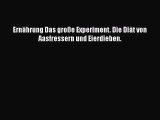 [Download] Ernährung Das große Experiment. Die Diät von Aasfressern und Eierdieben. Full Ebook