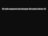 [Read] 50 tolle vegetarische Rezepte (Kreative Küche 14) Full Ebook