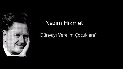 Nazım Hikmet Dünyayı Verelim Çocuklara