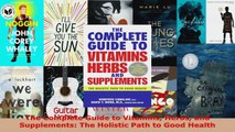 Read  The Complete Guide to Vitamins Herbs and Supplements The Holistic Path to Good Health Ebook Free