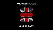 Michael Woods - London Baby! (Radio Edit)