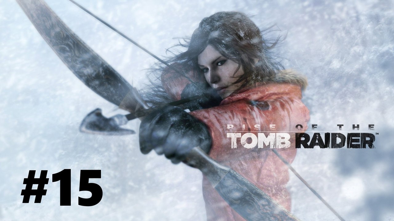 Let's Play Rise of the Tomb Raider #15