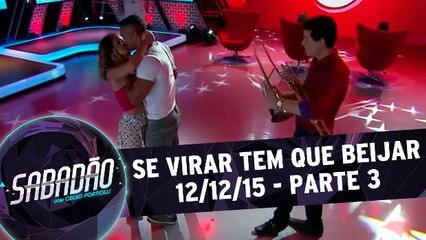 Se Virar Tem Que Beijar - 12.12.15 - Parte 3