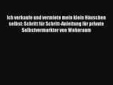 [Read] Ich verkaufe und vermiete mein klein Häuschen selbst: Schritt für Schritt-Anleitung