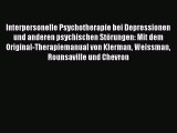 Interpersonelle Psychotherapie bei Depressionen und anderen psychischen Störungen: Mit dem