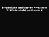 [PDF Download] Erfolg: Drei Jahre Geschichte einer Provinz Roman (1929) (Juristische Zeitgeschichte.