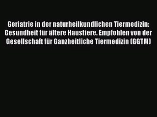 Geriatrie in der naturheilkundlichen Tiermedizin: Gesundheit für ältere Haustiere. Empfohlen