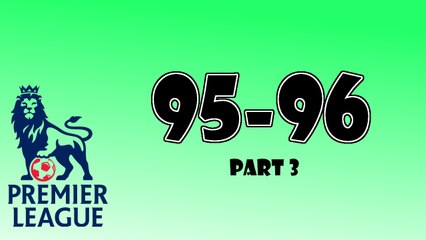 The Premiership Years 1995-96 Part 3.