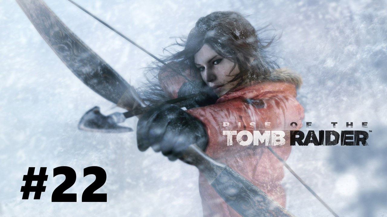 Let's Play Rise of the Tomb Raider #22
