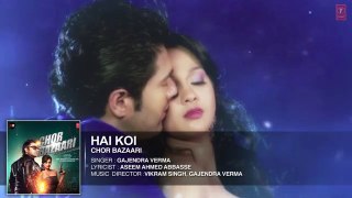 Hai Koi Full AUDIO Song Chor Bazaari Gajendra Verma T-Series