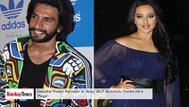 Deepika Thinks Ranveer Is ‘Sexy’ BUT Sonakshi Thinks He’s ‘Pagal’