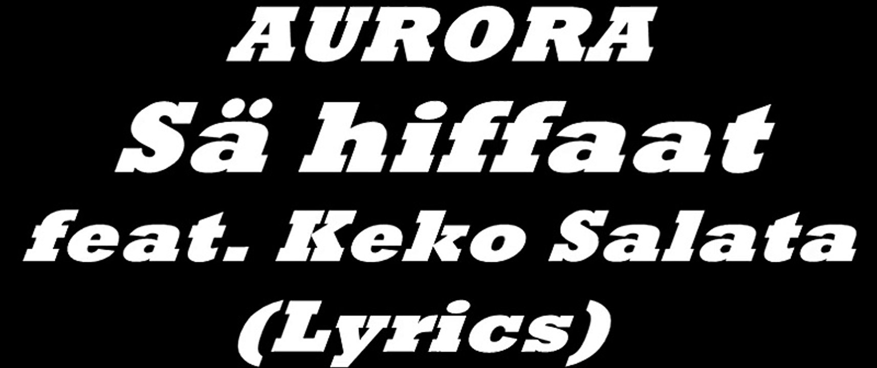AURORA - Sä hiffaat feat. Keko Salata (Lyrics)