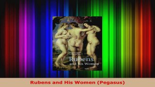 Read  Rubens and His Women Pegasus Ebook Free