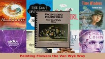Read  Painting Flowers the Van Wyk Way PDF Online